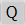 Q